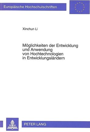 Möglichkeiten der Entwicklung und Anwendung von Hochtechnologien in Entwicklungsländern von Li,  Xinchun