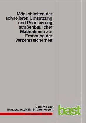 Möglichkeiten der schnelleren Umsetzung und Priorisierung straßenbaulicher Maßnahmen zur Erhöhung der Verkehrssicherheit von Gerlach,  Jürgen, Kesting,  Tabea, Thiemeyer,  Eva M