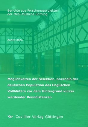 Möglichkeiten der Selektion innerhalb der deutschen Population des Englischen Vollblüters vor dem Hintergrund kürzer werdender Renndistanzen von Hahn,  André