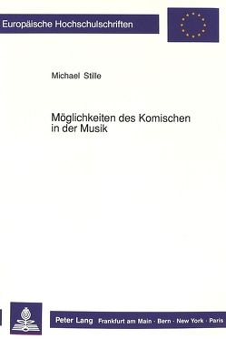 Möglichkeiten des Komischen in der Musik von Stille,  Michael