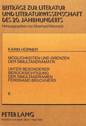 Möglichkeiten und Grenzen der Simultandramatik von Hörner,  Karin