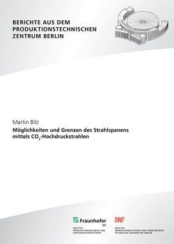 Möglichkeiten und Grenzen des Strahlspanens mittels CO2 Hochdruckstrahlen. von Bilz,  Martin, Uhlmann,  Eckart