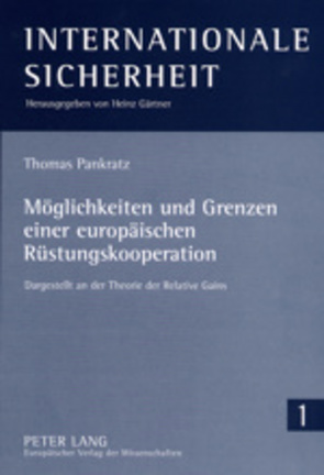 Möglichkeiten und Grenzen einer europäischen Rüstungskooperation von Pankratz,  Thomas