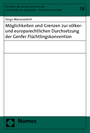 Möglichkeiten und Grenzen zur völker- und europarechtlichen Durchsetzung der Genfer Flüchtlingskonvention von Mananashvili,  Sergo