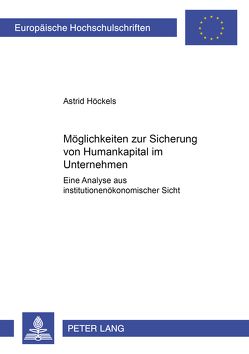 Möglichkeiten zur Sicherung von Humankapital im Unternehmen von Höckels,  Astrid