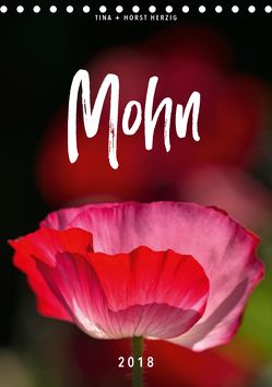 Mohn 2018 (Tischkalender 2018 DIN A5 hoch) von + Horst Herzig,  Tina