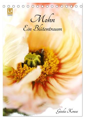 Mohn – Ein Blütentraum (Tischkalender 2024 DIN A5 hoch), CALVENDO Monatskalender von Kruse,  Gisela