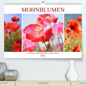 Mohnblumen. Leuchtender Liebreiz auf Wiesen und in Gärten (Premium, hochwertiger DIN A2 Wandkalender 2021, Kunstdruck in Hochglanz) von Hurley,  Rose