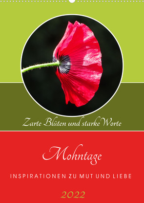 Mohntage, Inspirationen zu Mut und Liebe (Wandkalender 2022 DIN A2 hoch) von Benkwitz,  Doris