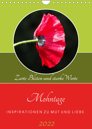 Mohntage, Inspirationen zu Mut und Liebe (Wandkalender 2022 DIN A4 hoch) von Benkwitz,  Doris