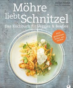 Möhre liebt Schnitzel von Grimbühler,  Pia, Proebst,  Margit