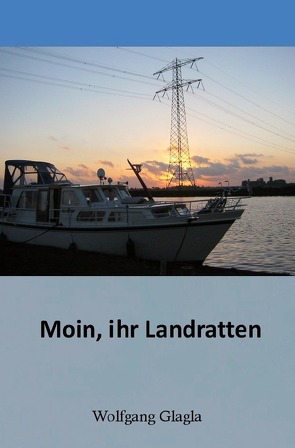 Moin, ihr Landratten! von Glagla,  Wolfgang