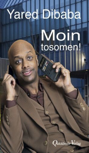 Moin tosomen! von Dibaba,  Yared