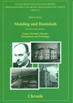 Moisling und Buntekuh mit den Ortschaften Genin, Niendorf, Reecke, Moorgarten und Padelügge von Seier,  Maria