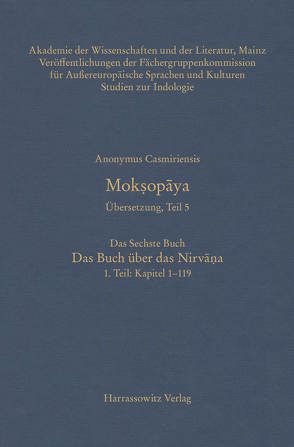 Mokṣopāya. Übersetzung, Teil 5, Das Sechste Buch. Das Buch über das Nirvāṇa. 1. Teil: Kapitel 1–119 von Steiner,  Roland