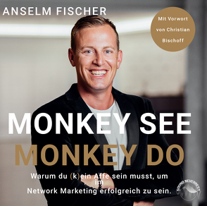 Monkey see – Monkey do von Fischer,  Anselm, Gscheidle,  Tillmann, Pappenberger,  Sebastian