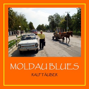 Moldau Blues von Täuber,  Ralf