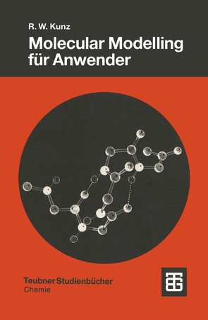 Molecular Modelling für Anwender von Kunz,  Roland W.