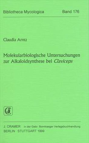 Molekularbiologische Untersuchungen zur Alkaloidsynthese bei Claviceps von Arntz,  Claudia