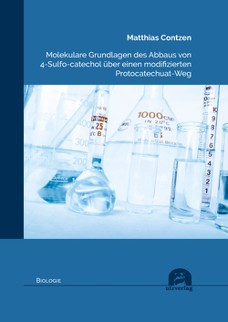 Molekulare Grundlagen des Abbaus von 4-Sulfo-catechol über einen modifizierten Protocatechuat-Weg von Contzen,  Matthias