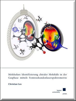 Molekulare Identifizierung chiraler Moleküle in der Gasphase mittels Femtosekundenlaserspektrometrie von Lux,  Christian