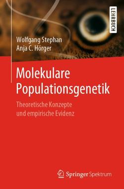 Molekulare Populationsgenetik von Hörger,  Anja C., Stephan,  Wolfgang