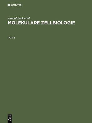 Molekulare Zellbiologie von Baltimore,  David, Berk,  Arnold, Darnell,  James, Lodish,  Harvey, Matsudaira,  Paul, Träger,  Lothar, Träger,  Ruth, Zipursky,  S. Lawrence