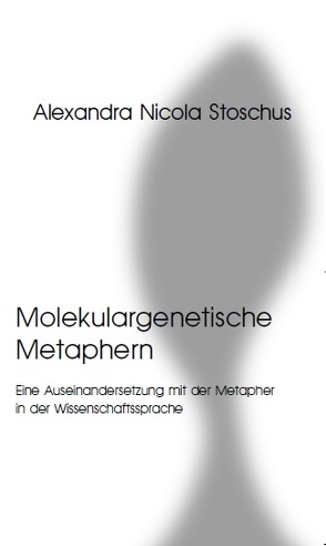 Molekulargenetische Metaphern von Stoschus,  Alexandra Nicola