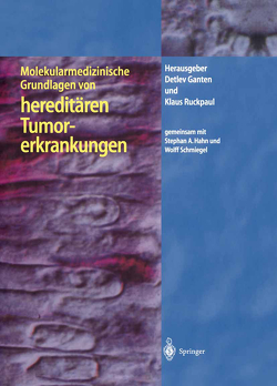 Molekularmedizinische Grundlagen von hereditären Tumorerkrankungen von Ganten,  Detlev, Hahn,  S.A., Ruckpaul,  Klaus, Schmiegel,  W.