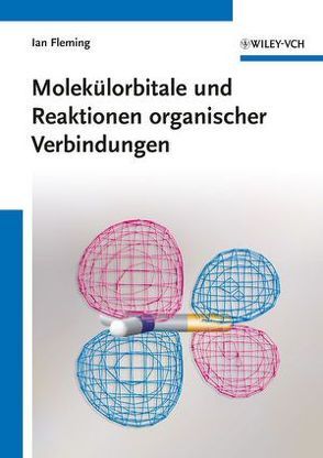 Molekülorbitale und Reaktionen organischer Verbindungen von Fleming,  Ian, Podlech,  Joachim