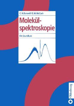 Molekülspektroskopie von Banwell,  Colin N., McCash,  Elaine M.