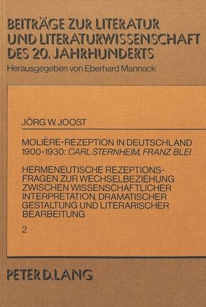 Molière-Rezeption in Deutschland 1900-1930:- Carl Sternheim, Franz Blei von Joost,  Jörg W.