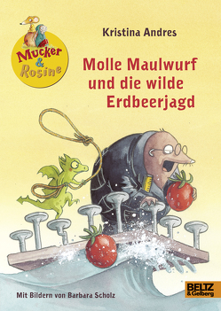 Molle Maulwurf und die wilde Erdbeerjagd von Andres,  Kristina, Scholz,  Barbara