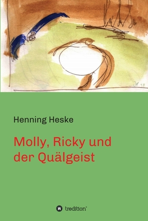 Molly, Ricky und der Quälgeist von Heske,  Henning