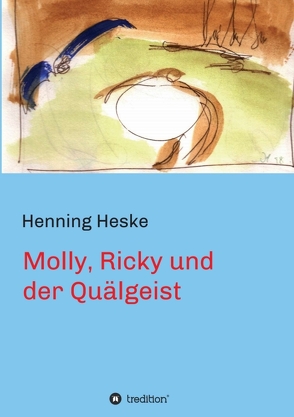 Molly, Ricky und der Quälgeist von Heske,  Henning