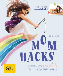 Mom Hacks von Lanzke,  Julia