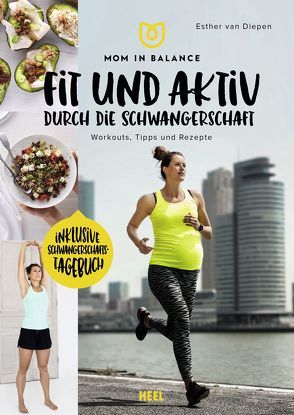 Mom in Balance: Fit und aktiv durch die Schwangerschaft von van Diepen,  Esther