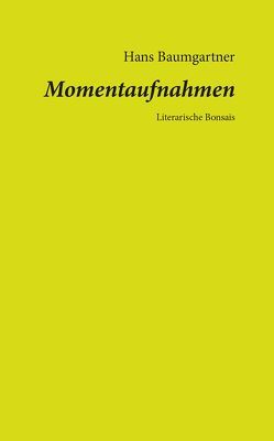 Momentaufnahmen von Baumgartner,  Hans