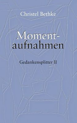 Momentaufnahmen von Bethke,  Christel