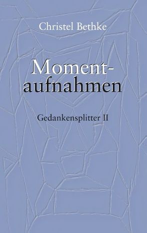 Momentaufnahmen von Bethke,  Christel