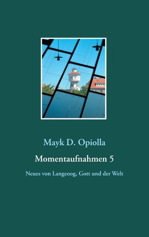 Momentaufnahmen 5 von Opiolla,  Mayk D.