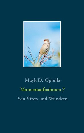 Momentaufnahmen 7 von Opiolla,  Mayk D.