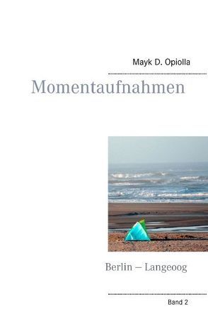 Momentaufnahmen Berlin — Langeoog von Opiolla,  Mayk D.