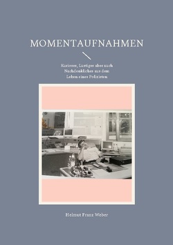 Momentaufnahmen von Weber,  Helmut Franz