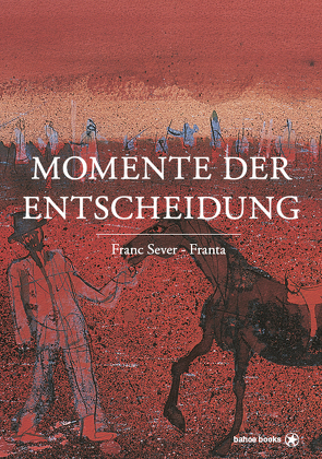 Momente der Entscheidung von Sever – Franta,  Franc