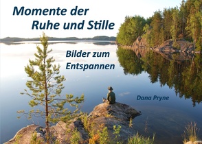 Momente der Ruhe und Stille von Pryne,  Dana