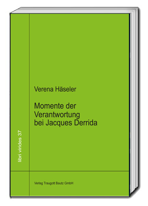 Momente der Verantwortung bei Jacques Derrida von Häseler,  Verena