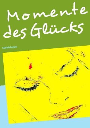 Momente des Glücks von Fontani,  Gabriela