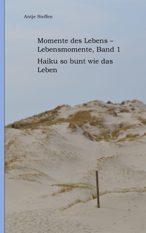 Momente des Lebens – Lebensmomente von Steffen,  Antje