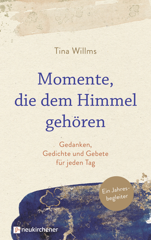 Momente, die dem Himmel gehören von Behnken,  Annette, Willms,  Tina